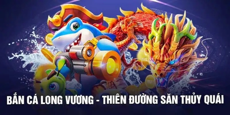                         Tính Năng Đặc Biệt Của Bắn Cá Long Vương