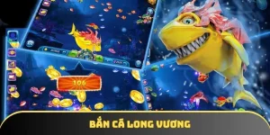 Bắn Cá Long Vương